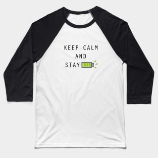 Keep Calm and Stay Charged! Baseball T-Shirt
